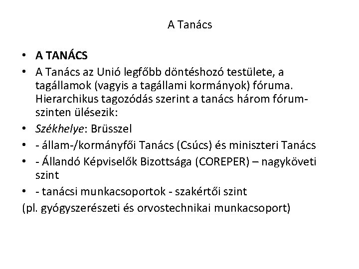 A Tanács • A TANÁCS • A Tanács az Unió legfőbb döntéshozó testülete, a