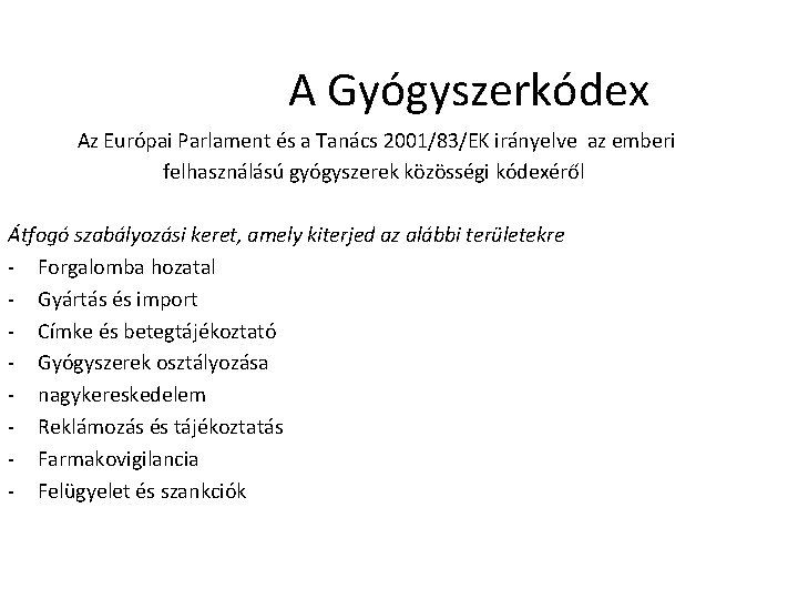 A Gyógyszerkódex Az Európai Parlament és a Tanács 2001/83/EK irányelve az emberi felhasználású gyógyszerek