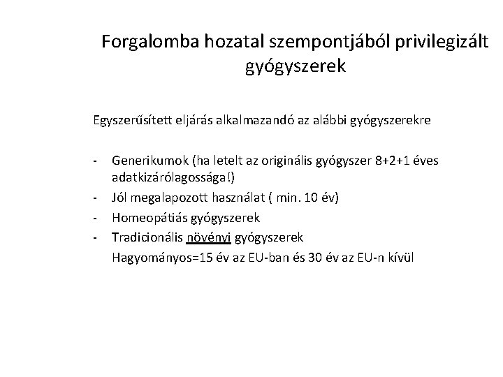 Forgalomba hozatal szempontjából privilegizált gyógyszerek Egyszerűsített eljárás alkalmazandó az alábbi gyógyszerekre - Generikumok (ha