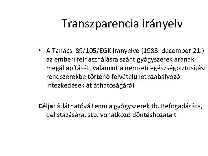 Transzparencia irányelv • A Tanács 89/105/EGK irányelve (1988. december 21. ) az emberi felhasználásra