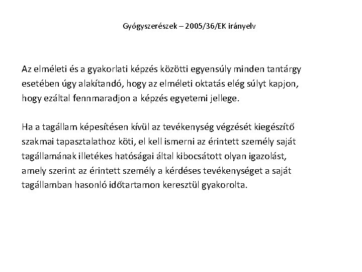 Gyógyszerészek – 2005/36/EK irányelv Az elméleti és a gyakorlati képzés közötti egyensúly minden tantárgy