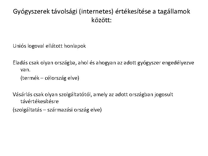 Gyógyszerek távolsági (internetes) értékesítése a tagállamok között: Uniós logoval ellátott honlapok Eladás csak olyan