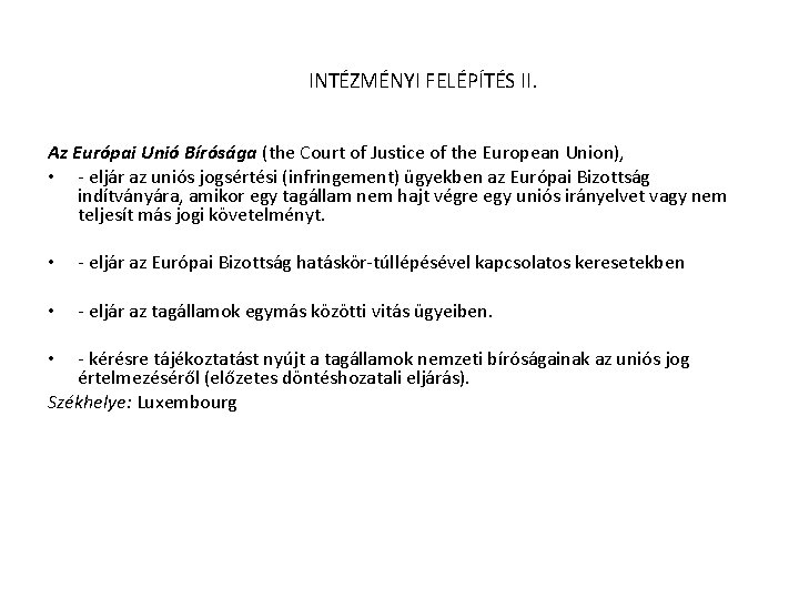 INTÉZMÉNYI FELÉPÍTÉS II. Az Európai Unió Bírósága (the Court of Justice of the European