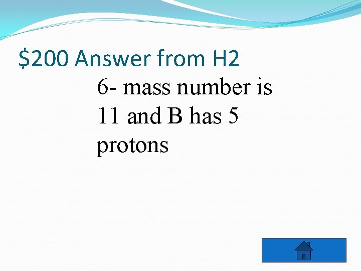 $200 Answer from H 2 6 - mass number is 11 and B has