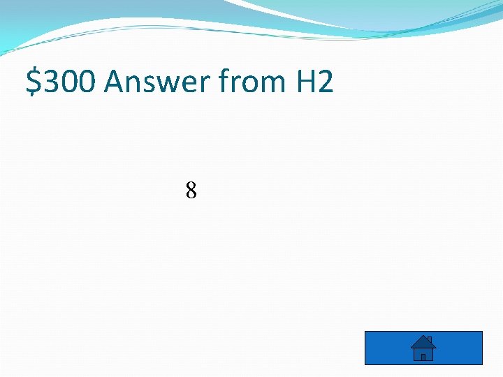 $300 Answer from H 2 8 