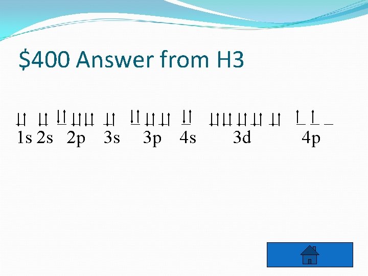 $400 Answer from H 3 _ _ ____ _ 1 s 2 s 2