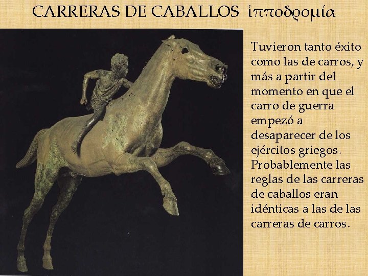 CARRERAS DE CABALLOS ἱπποδρομία Tuvieron tanto éxito como las de carros, y más a