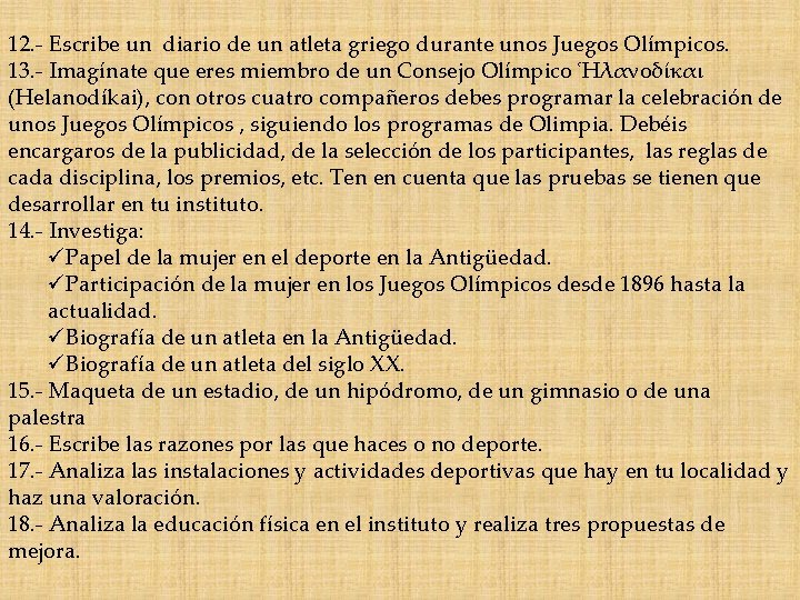 12. - Escribe un diario de un atleta griego durante unos Juegos Olímpicos. 13.