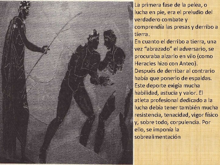 La primera fase de la pelea, o lucha en pie, era el preludio del