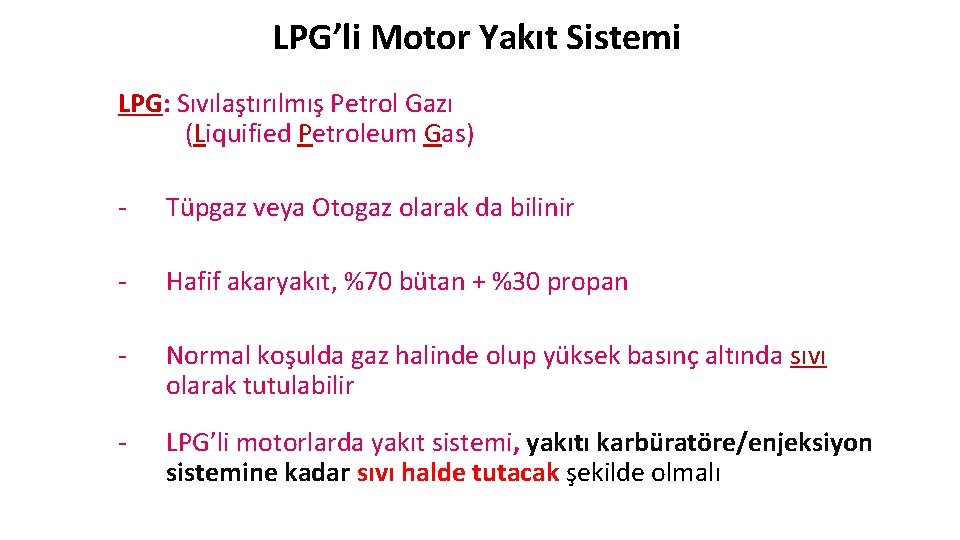 LPG’li Motor Yakıt Sistemi M. K. Ü B S M LPG: Sıvılaştırılmış Petrol Gazı