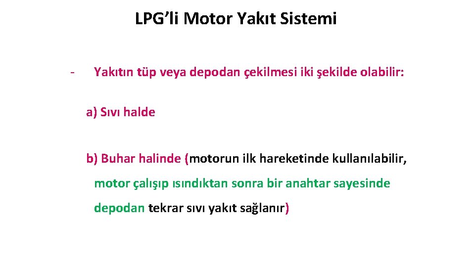 LPG’li Motor Yakıt Sistemi M. K. Ü B S M - Yakıtın tüp veya