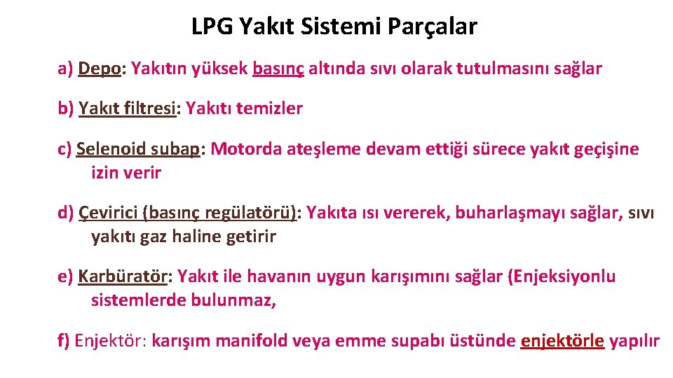LPG Yakıt Sistemi Parçalar M. K. Ü a) Depo: Yakıtın yüksek basınç altında sıvı