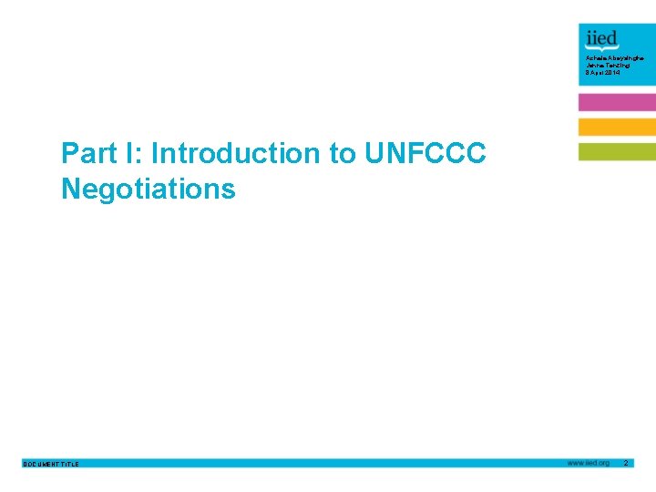 Achala Abeysinghe Janna Tenzing 8 April 2014 Part I: Introduction to UNFCCC Negotiations DOCUMENT