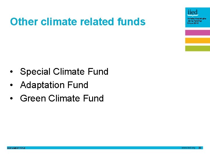 Other climate related funds Achala Abeysinghe Janna Tenzing 8 April 2014 • Special Climate