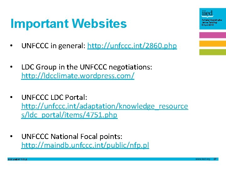 Important Websites • UNFCCC in general: http: //unfccc. int/2860. php • LDC Group in