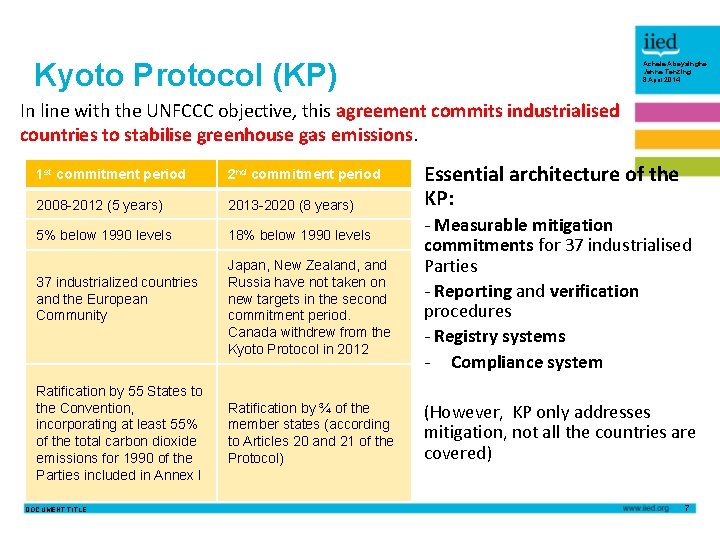 Kyoto Protocol (KP) Achala Abeysinghe Janna Tenzing 8 April 2014 In line with the