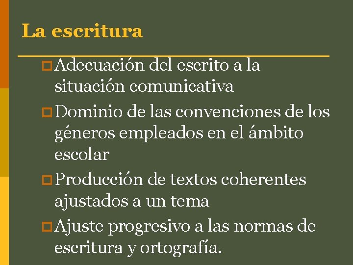 La escritura p Adecuación del escrito a la situación comunicativa p Dominio de las