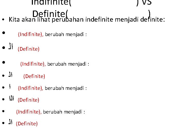 ● Indifinite( ) VS Definite( ) Kita akan lihat perubahan indefinite menjadi definite: ●