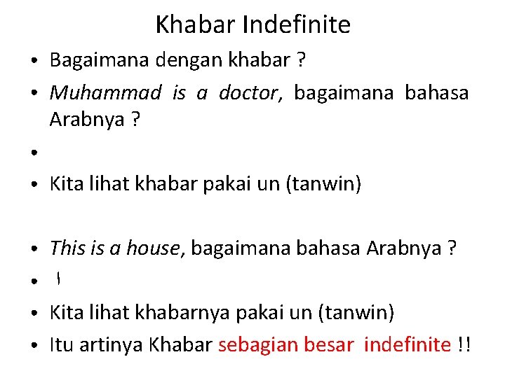 Khabar Indefinite ● ● Bagaimana dengan khabar ? Muhammad is a doctor, bagaimana bahasa