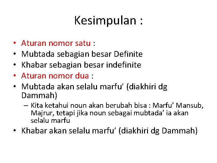 Kesimpulan : • • • Aturan nomor satu : Mubtada sebagian besar Definite Khabar