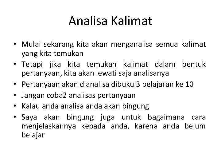 Analisa Kalimat • Mulai sekarang kita akan menganalisa semua kalimat yang kita temukan •
