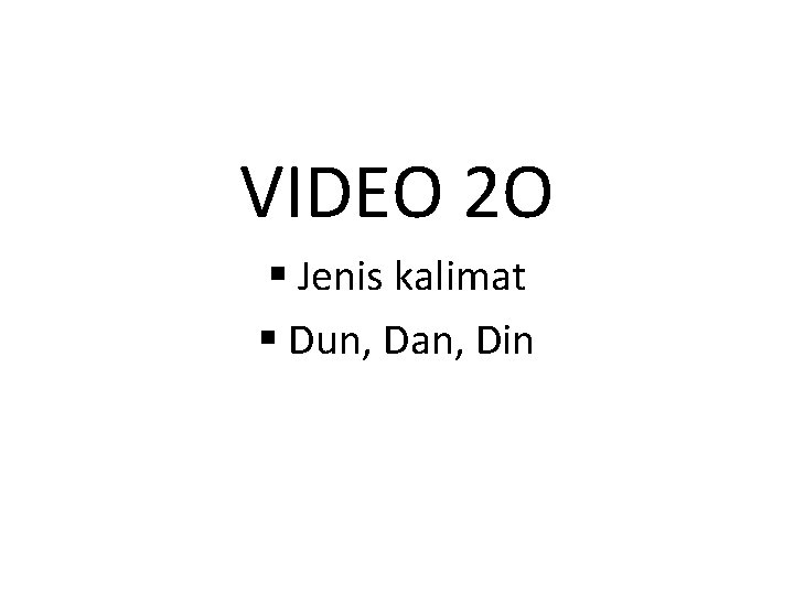 VIDEO 2 O § Jenis kalimat § Dun, Dan, Din 