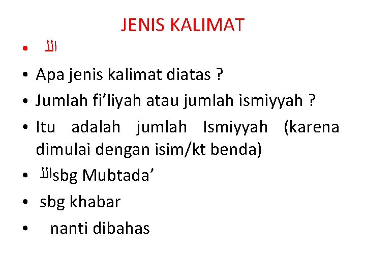 JENIS KALIMAT ● ● ● ● ﺍﻟﻠ Apa jenis kalimat diatas ? Jumlah fi’liyah