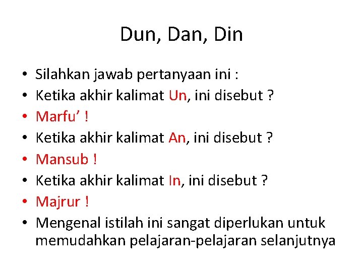 Dun, Dan, Din • • Silahkan jawab pertanyaan ini : Ketika akhir kalimat Un,