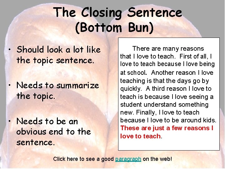 The Closing Sentence (Bottom Bun) • Should look a lot like the topic sentence.