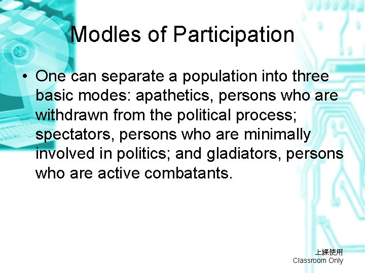 Modles of Participation • One can separate a population into three basic modes: apathetics,