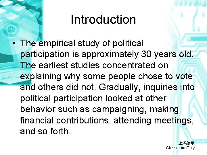 Introduction • The empirical study of political participation is approximately 30 years old. The