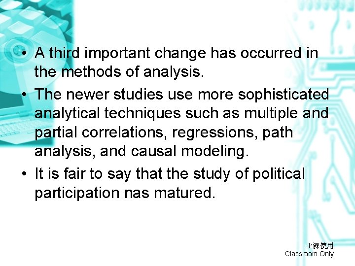  • A third important change has occurred in the methods of analysis. •