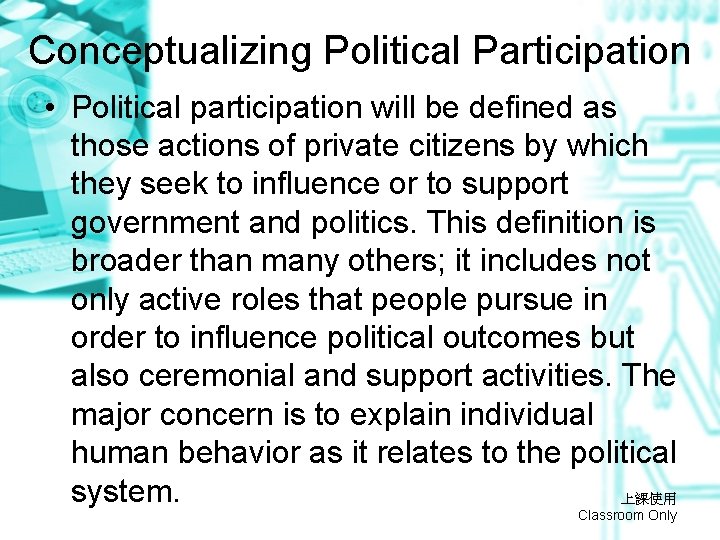 Conceptualizing Political Participation • Political participation will be defined as those actions of private