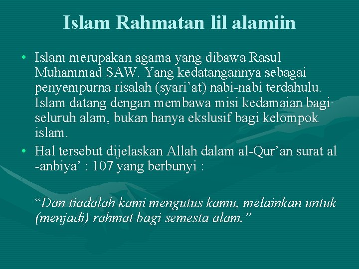 Islam Rahmatan lil alamiin • Islam merupakan agama yang dibawa Rasul Muhammad SAW. Yang