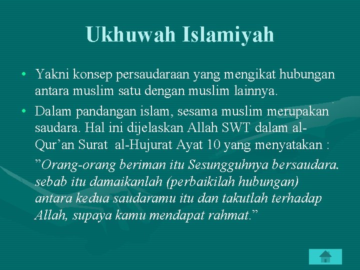 Ukhuwah Islamiyah • Yakni konsep persaudaraan yang mengikat hubungan antara muslim satu dengan muslim