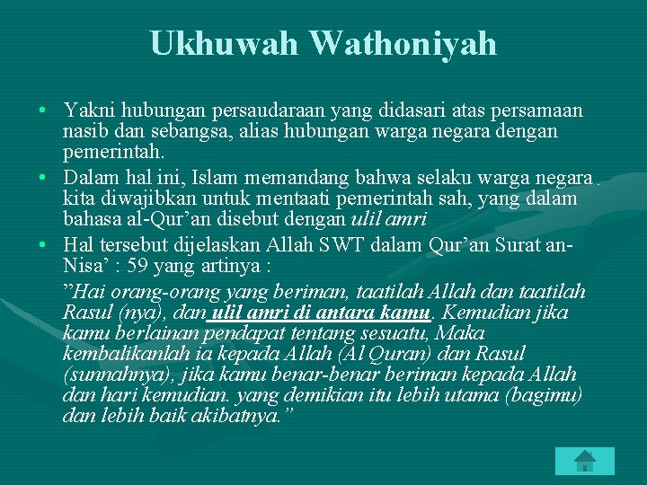 Ukhuwah Wathoniyah • Yakni hubungan persaudaraan yang didasari atas persamaan nasib dan sebangsa, alias