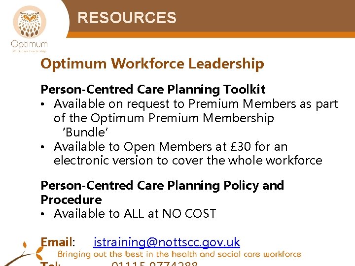 RESOURCES Optimum Workforce Leadership Person-Centred Care Planning Toolkit • Available on request to Premium