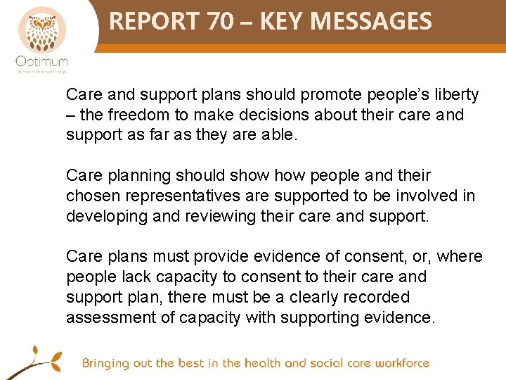 REPORT 70 – KEY MESSAGES Care and support plans should promote people’s liberty –