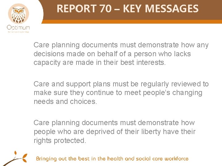 REPORT 70 – KEY MESSAGES Care planning documents must demonstrate how any decisions made