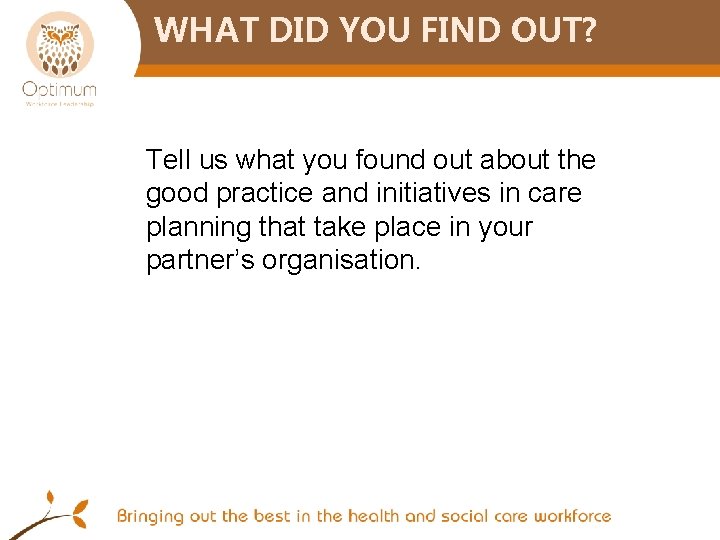 WHAT DID YOU FIND OUT? Tell us what you found out about the good