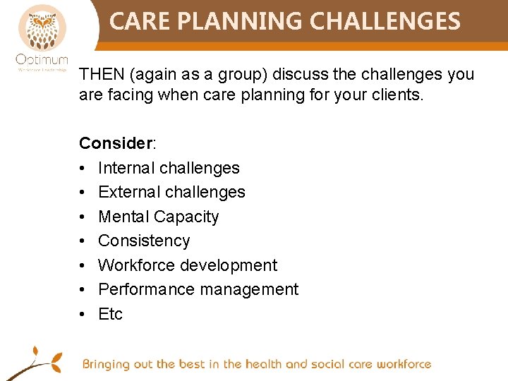 CARE PLANNING CHALLENGES THEN (again as a group) discuss the challenges you are facing