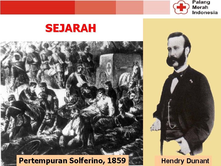 SEJARAH Pertempuran Solferino, 1859 Hendry Dunant 