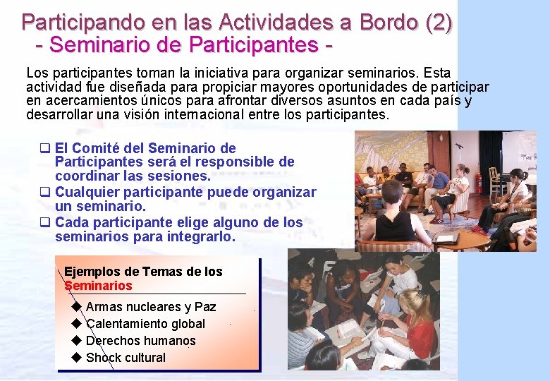 Participando en las Actividades a Bordo (2) 　- Seminario de Participantes Los participantes toman