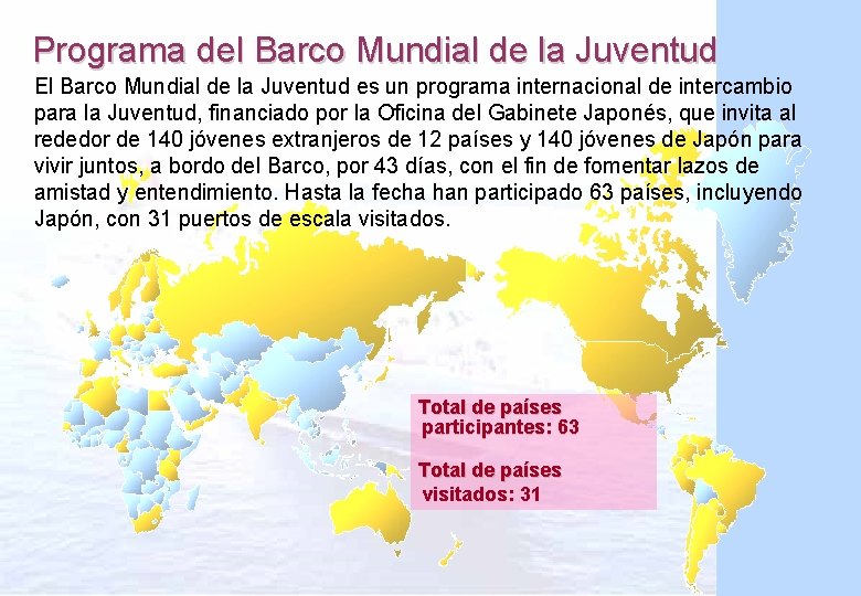 Programa del Barco Mundial de la Juventud El Barco Mundial de la Juventud es