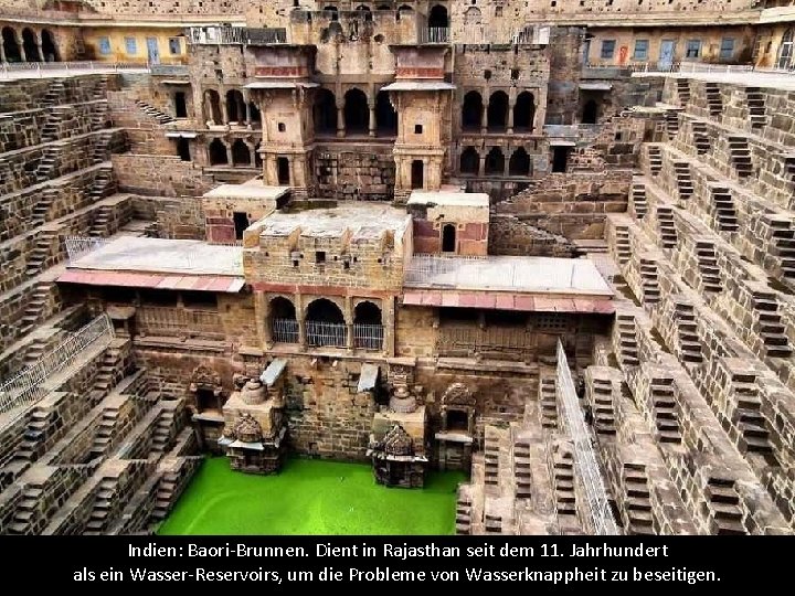 Indien: Baori-Brunnen. Dient in Rajasthan seit dem 11. Jahrhundert als ein Wasser-Reservoirs, um die