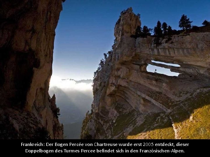 Frankreich: Der Bogen Percée von Chartreuse wurde erst 2005 entdeckt, dieser Doppelbogen des Turmes