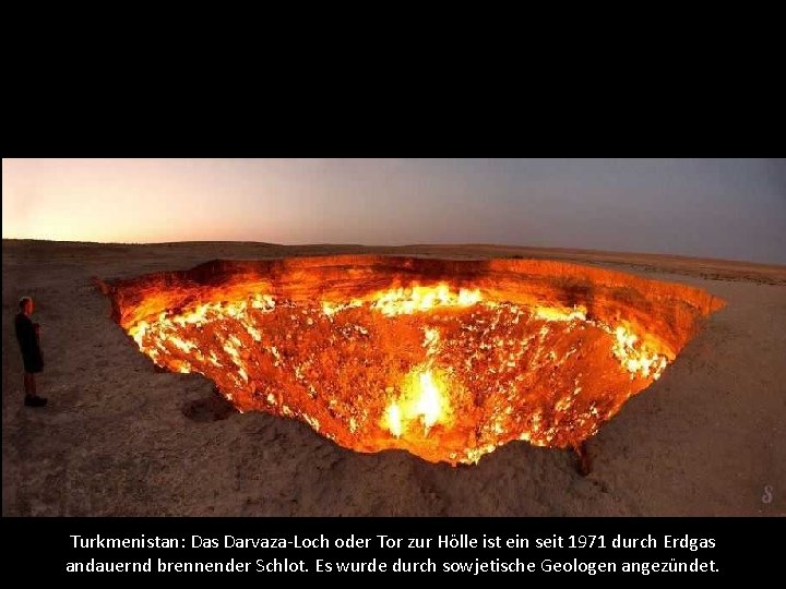 Turkmenistan: Das Darvaza-Loch oder Tor zur Hölle ist ein seit 1971 durch Erdgas andauernd