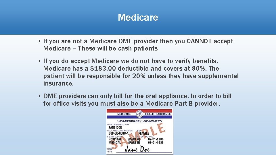 Medicare ▪ If you are not a Medicare DME provider then you CANNOT accept