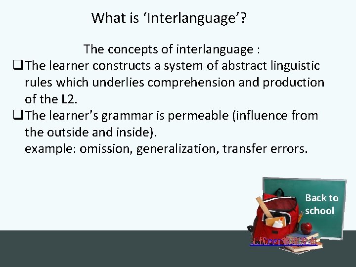 What is ‘Interlanguage’? The concepts of interlanguage : q. The learner constructs a system