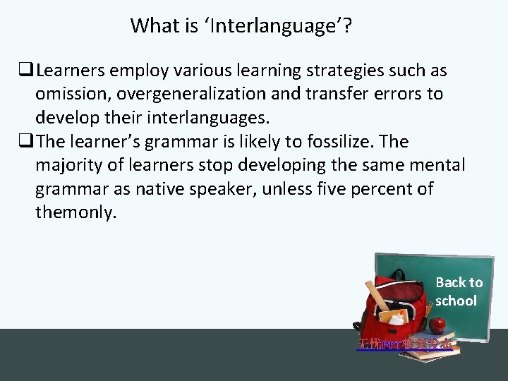 What is ‘Interlanguage’? q. Learners employ various learning strategies such as omission, overgeneralization and